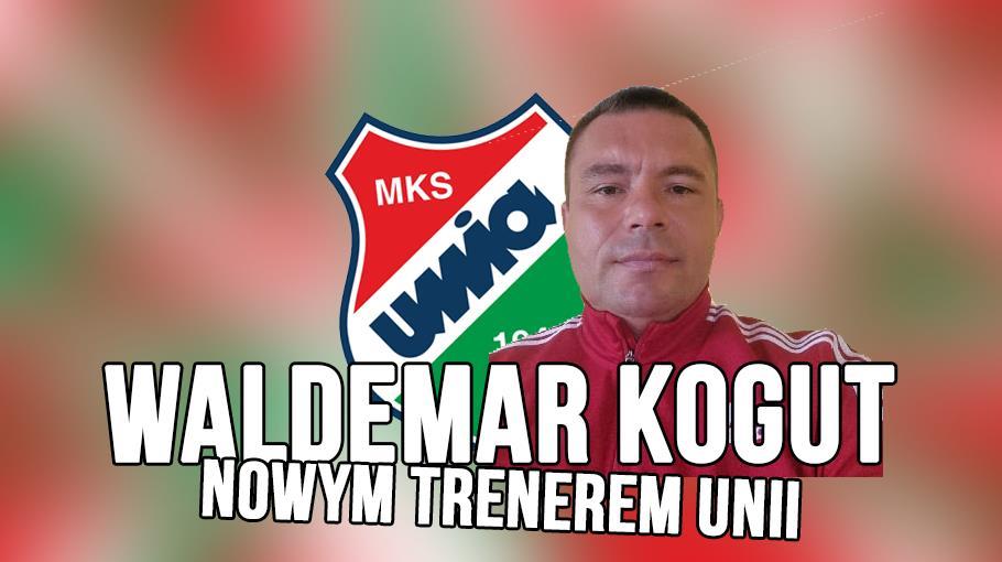 Waldemar Kogut nowym trenerem Unii Hrubieszów!