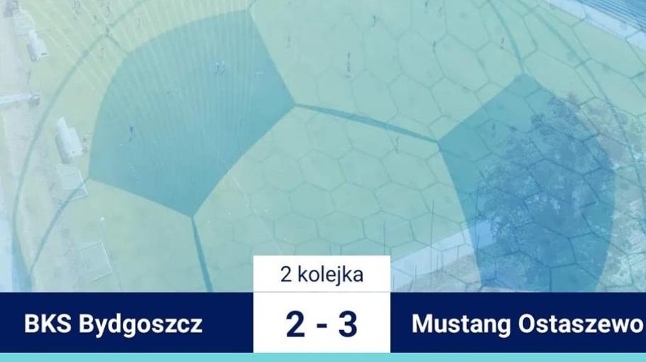 2 kolejka: BKS Bydgoszcz 2-3 Mustang Ostaszewo