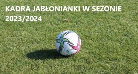 Kadra Jabłonianki na sezon 2023/2024